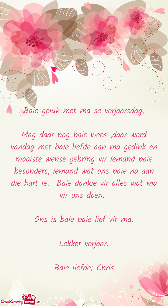 Mag daar nog baie wees ,daar word vandag met baie liefde aan ma gedink en mooiste wense gebring vir