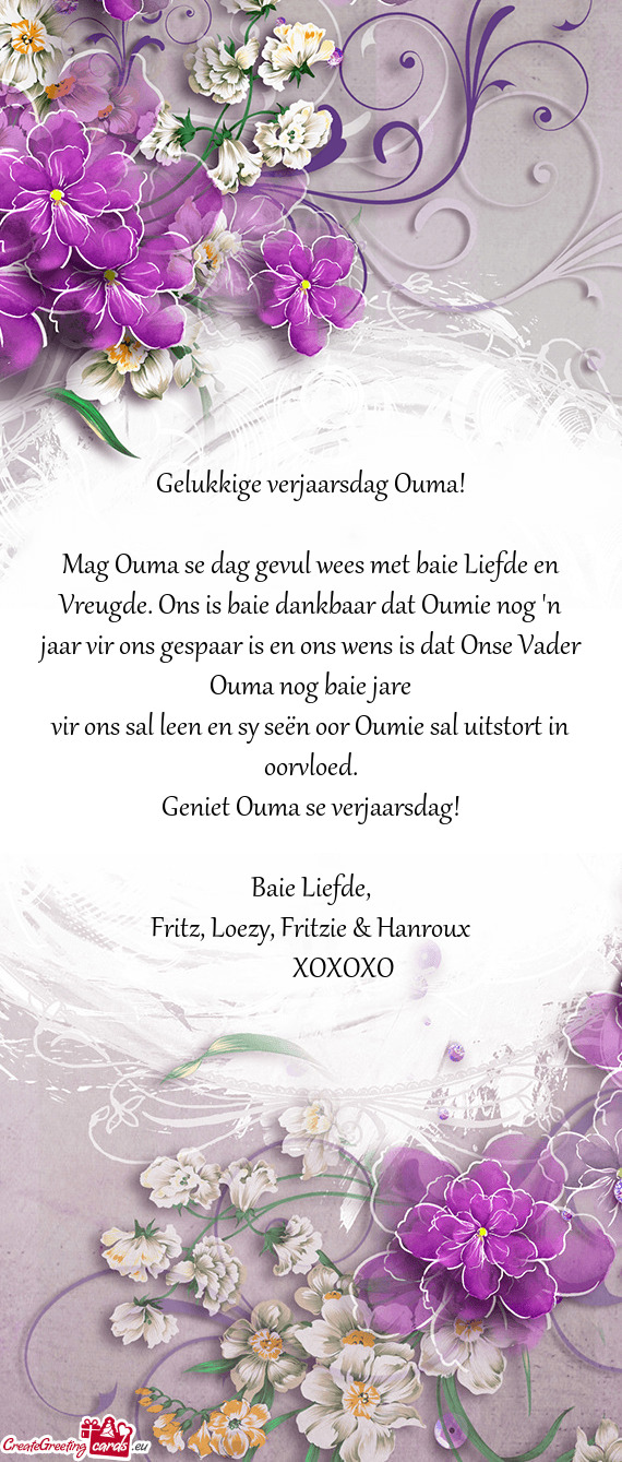 Mag Ouma se dag gevul wees met baie Liefde en Vreugde. Ons is baie dankbaar dat Oumie nog 