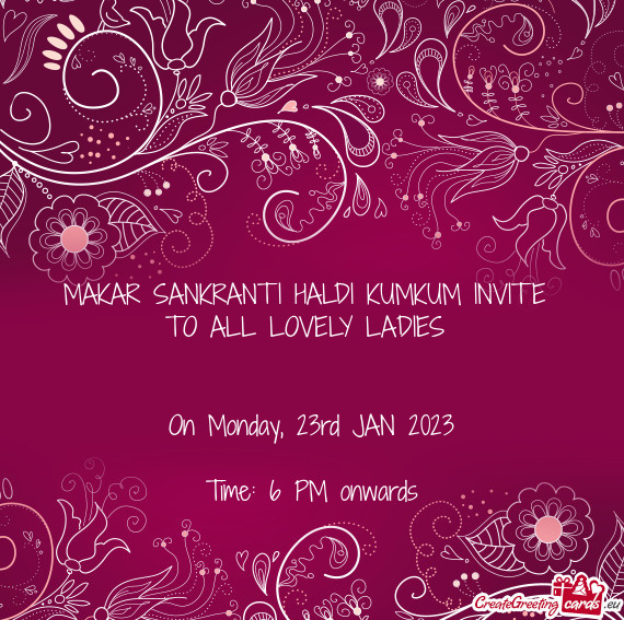 MAKAR SANKRANTI HALDI KUMKUM INVITE TO ALL LOVELY LADIES  On Monday