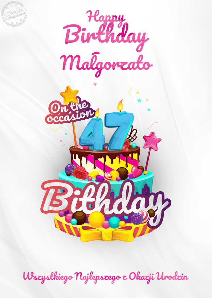 Małgorzato Wszystkiego Najlepszego z Okazji Urodzin 47