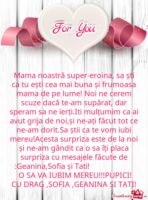 Mama noastră super-eroina, sa ști ca tu ești cea mai buna și frumoasa mama de pe lume! Noi ne ce