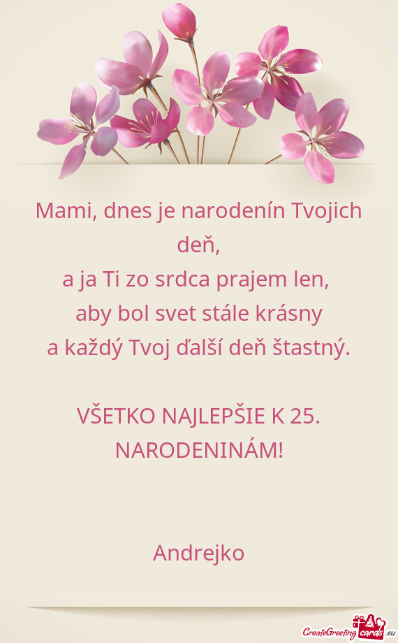 Mami, dnes je narodenín Tvojich deň