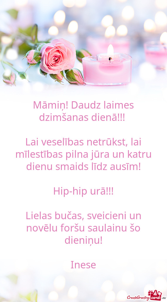 Māmiņ! Daudz laimes dzimšanas dienā