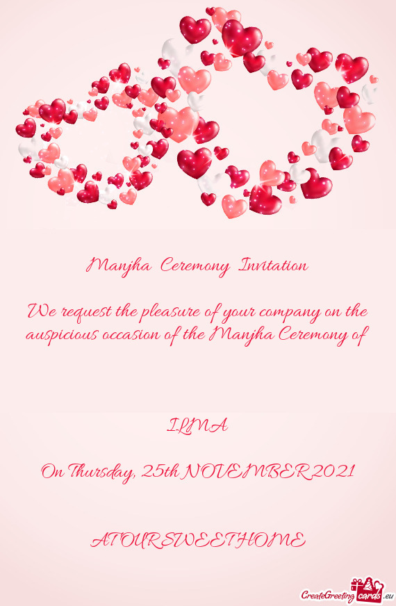 Manjha  Ceremony  Invitation    We request the pleasure of