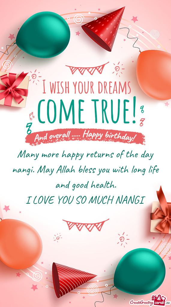 Many more happy returns of the day nangi. May Allah bless you with long life and good health