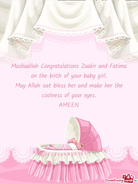 Mashaallah Congratulations Zaakir and Fatima on the birth of your baby girl