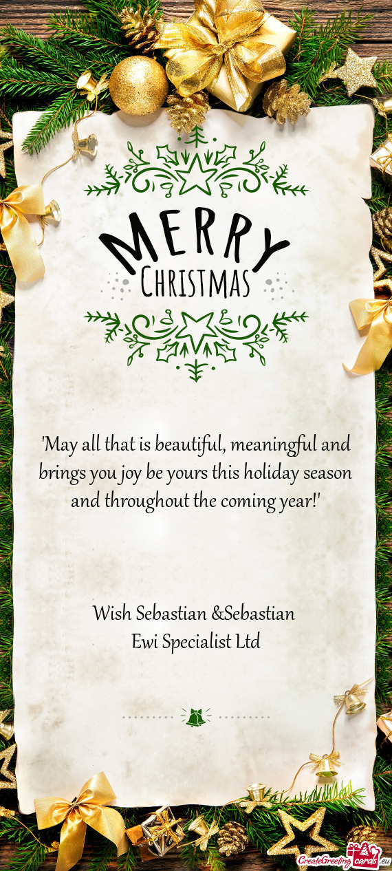 "May all that is beautiful, meaningful and brings you joy be yours this holiday season and throughou