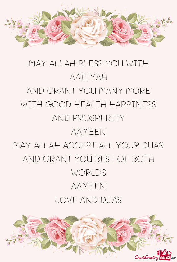 MAY ALLAH BLESS YOU WITH AAFIYAH AND GRANT YOU MANY MORE WITH GOOD HEALTH HAPPINESS AND PROSPERI