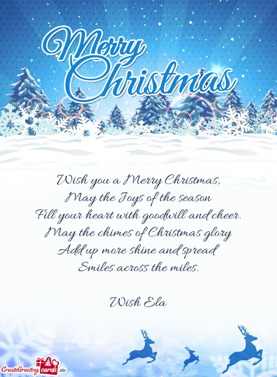 May the chimes of Christmas glory Add up more shine and spread Smiles across the miles