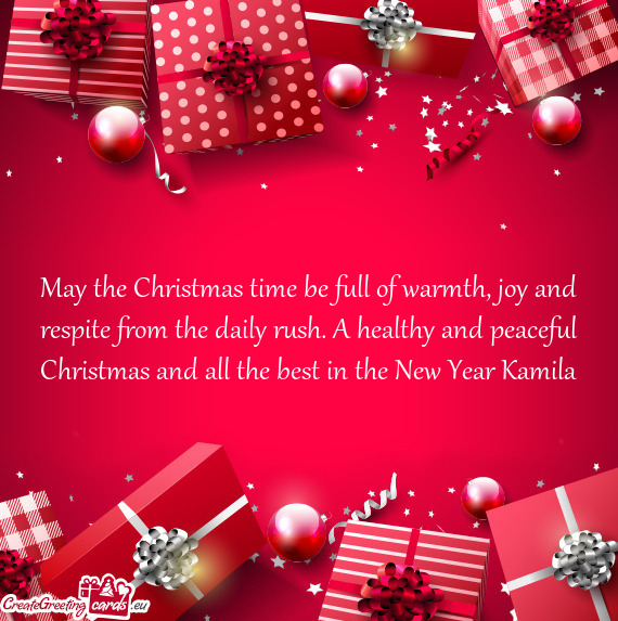 May the Christmas time be full of warmth, joy and respite from the daily rush. A healthy and peacefu