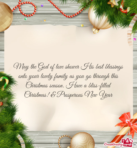 May the God of love shower His best blessings onto your lovely family as you go through this Christm