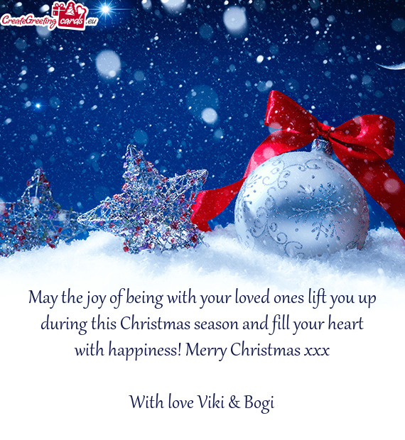 May the joy of being with your loved ones lift you up during this Christmas season and fill your hea