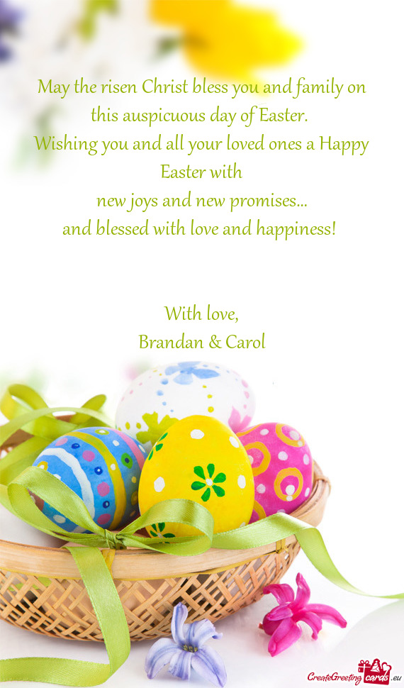 May the risen Christ bless you and family on this auspicuous day of Easter