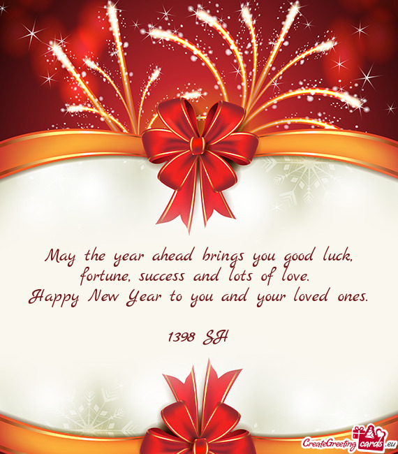 May the year ahead brings you good luck,  fortune, success