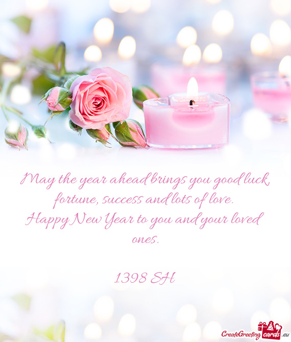 May the year ahead brings you good luck,  fortune, success