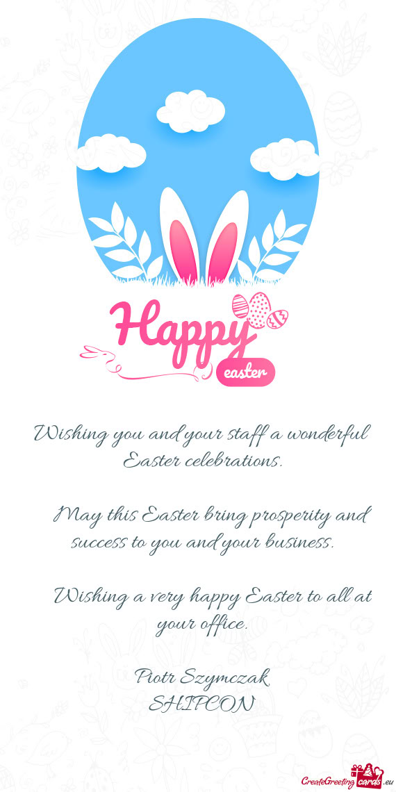 May this Easter bring prosperity and success to you and your business