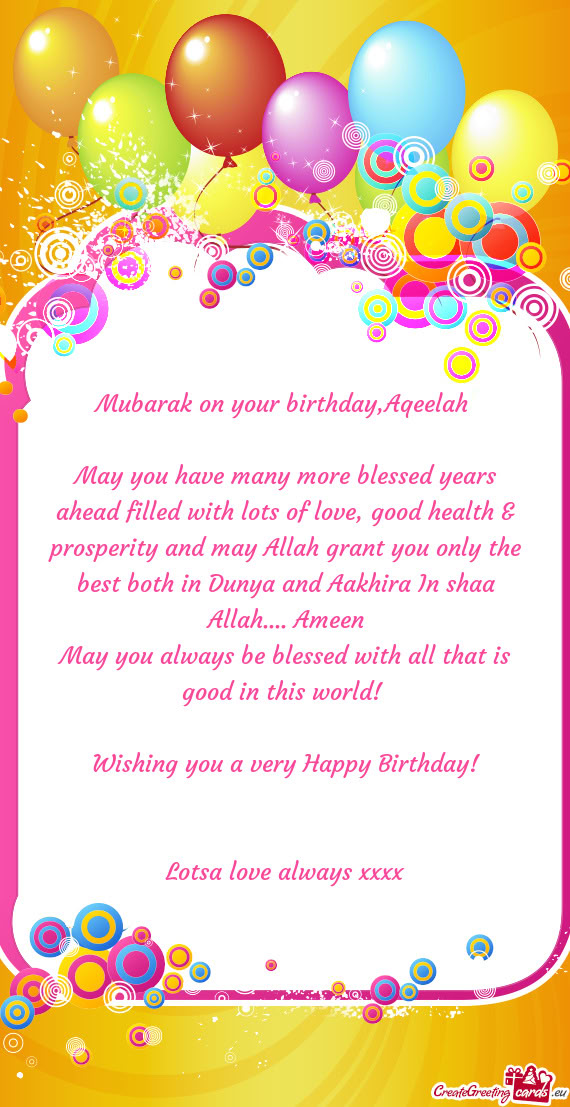 May you have many more blessed years ahead filled with lots of love, good health & prosperity and ma