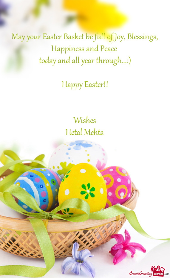 May your Easter Basket be full of Joy, Blessings, Happiness and Peace