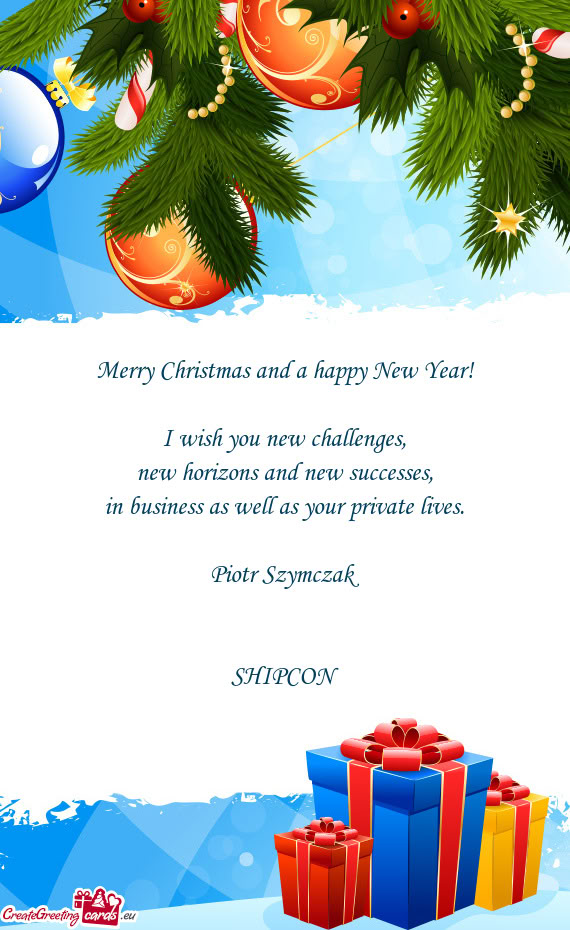 Merry Christmas and a happy New Year!  I wish you new challenges