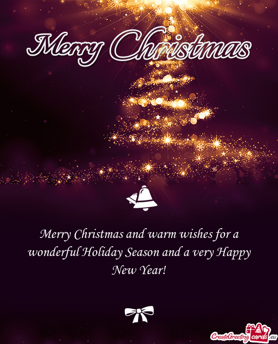 Merry Christmas and warm wishes for a wonderful Holiday Season and a very Happy New Year