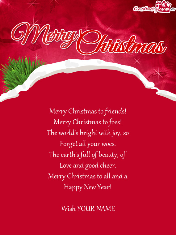 Merry Christmas to friends! Merry Christmas to foes! The world