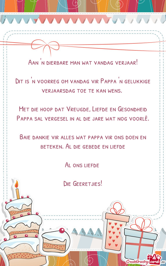 Met die hoop dat Vreugde, Liefde en Gesondheid Pappa sal vergesel in al die jare wat nog voorlê