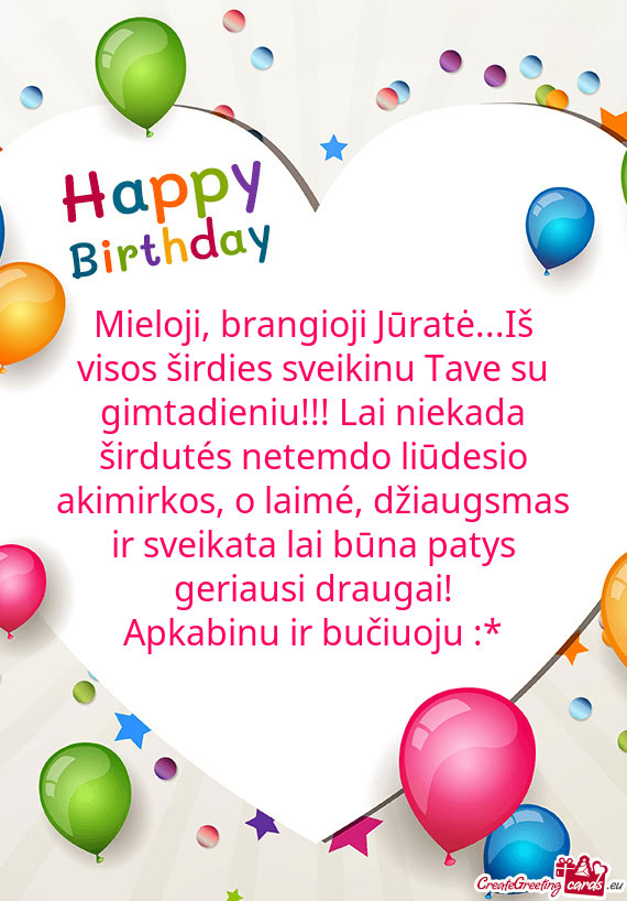 Mieloji, brangioji Jūratė...Iš visos širdies sveikinu Tave su gimtadieniu!!! Lai niekada širdut