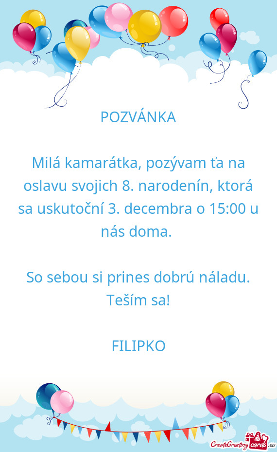 Milá kamarátka, pozývam ťa na oslavu svojich 8. narodenín, ktorá sa uskutoční 3. decembra o