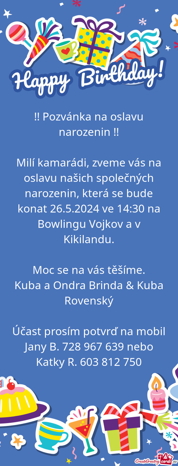 Milí kamarádi, zveme vás na oslavu našich společných narozenin, která se bude konat 26.5.2024