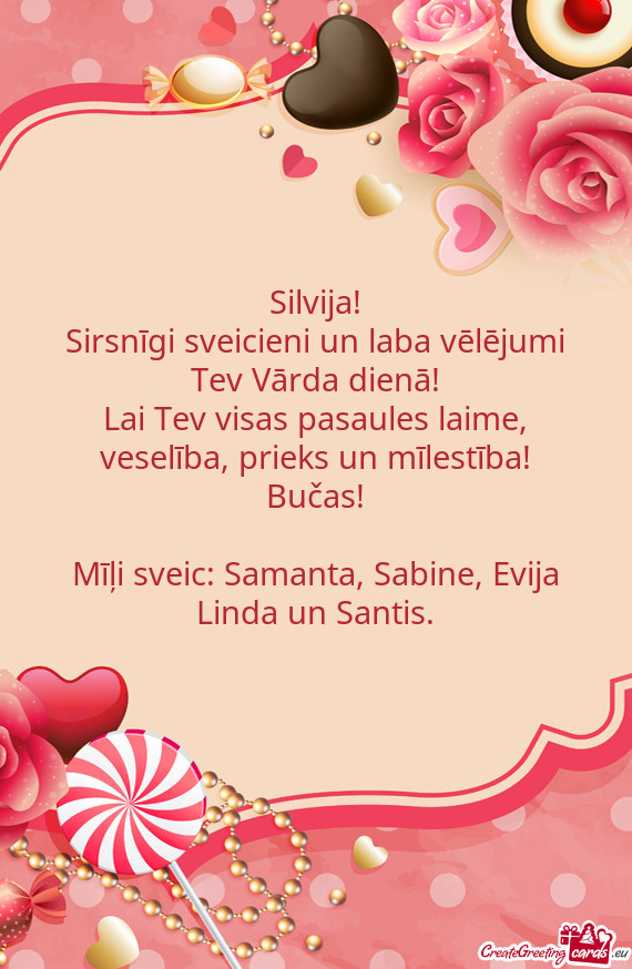 Mīļi sveic: Samanta, Sabine, Evija Linda un Santis