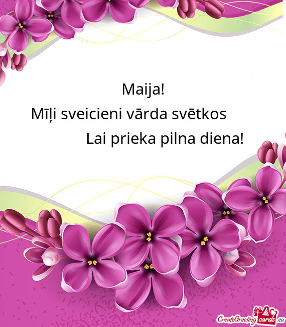 Mīļi sveicieni vārda svētkos      Lai prieka pilna diena