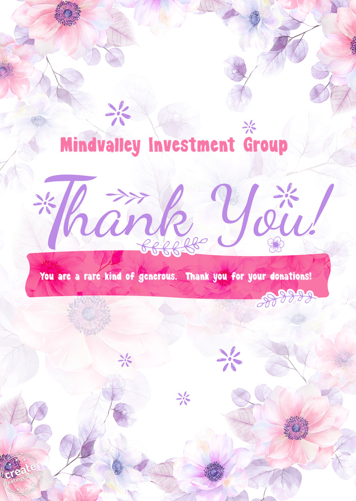 Mindvalley Investment Group Thank you You are a rare kind of generous. Thank you for your donation