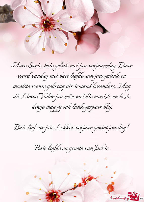 More Sarie, baie geluk met jou verjaarsdag. Daar word vandag met baie liefde aan jou gedink en moois