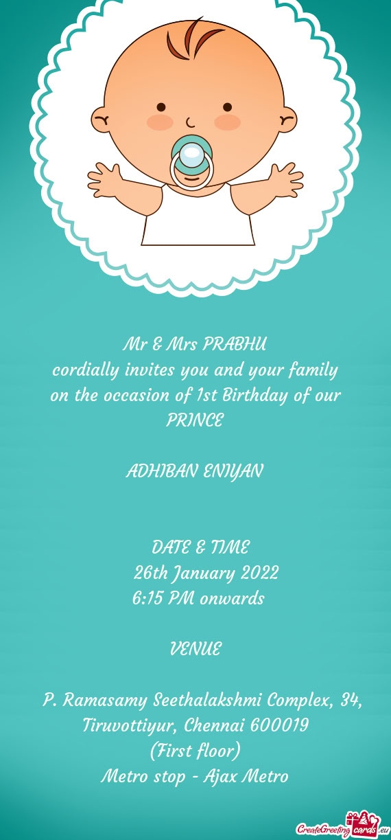 Mr & Mrs PRABHU cordially invites you and your family on the occasion of 1st Birthday of our PRINC