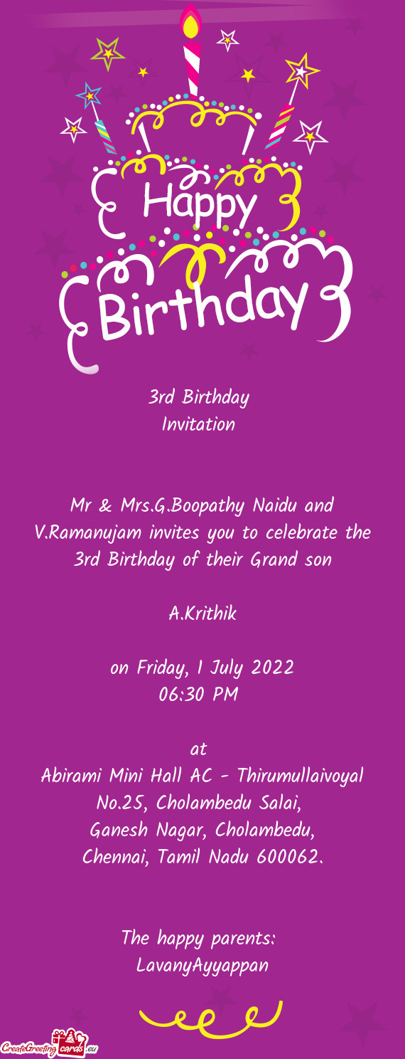 Mr & Mrs.G.Boopathy Naidu and V.Ramanujam invites you to celebrate the 3rd Birthday of their Grand s