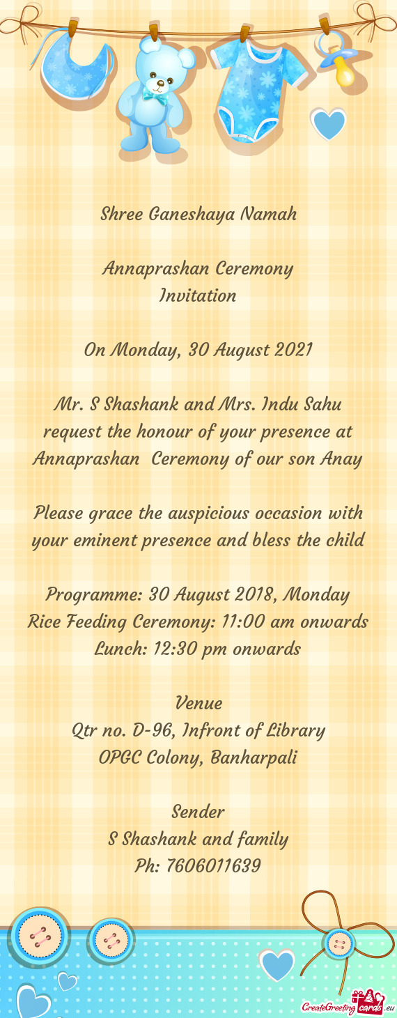 Mr. S Shashank and Mrs. Indu Sahu request the honour of your presence at Annaprashan Ceremony of ou