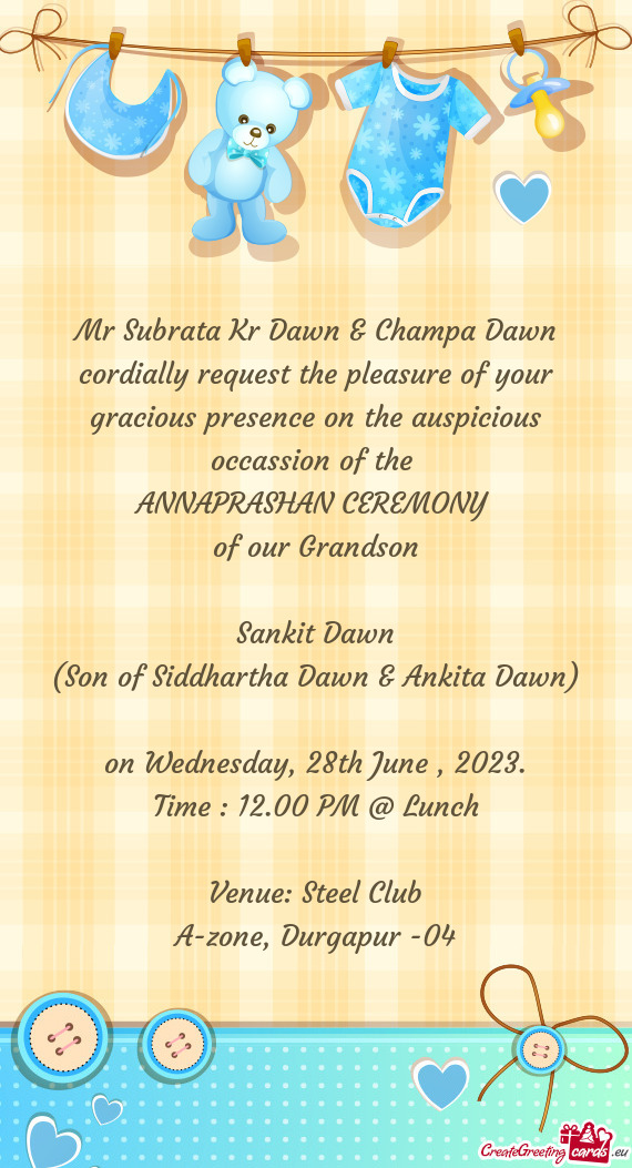 Mr Subrata Kr Dawn & Champa Dawn cordially request the pleasure of your gracious presence on the aus