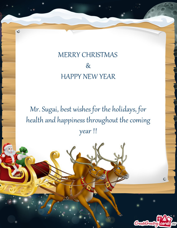 Mr. Sugai, best wishes for the holidays, for health and happiness throughout the coming year