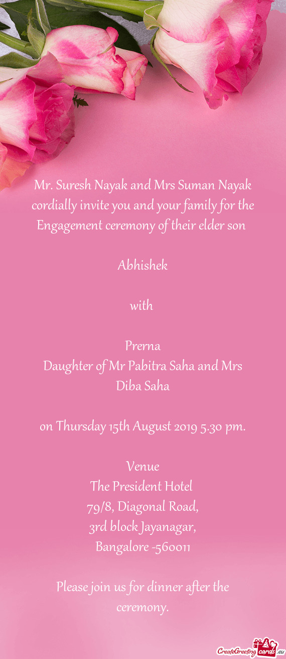 Mr. Suresh Nayak and Mrs Suman Nayak cordially invite you and your family for the Engagement ceremon