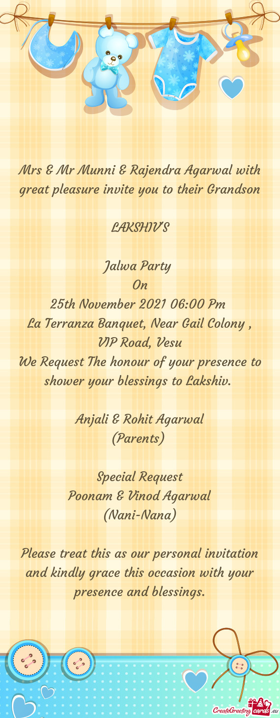 Mrs & Mr Munni & Rajendra Agarwal with great pleasure invite you to their Grandson