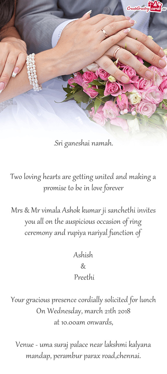 Mrs & Mr vimala Ashok kumar ji sanchethi invites you all on the auspicious occasion of ring ceremony