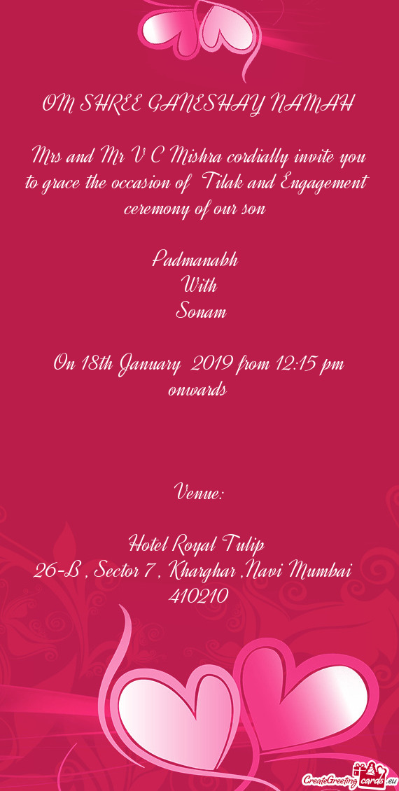 Mrs and Mr V C Mishra cordially invite you to grace the occasion of Tilak and Engagement ceremony