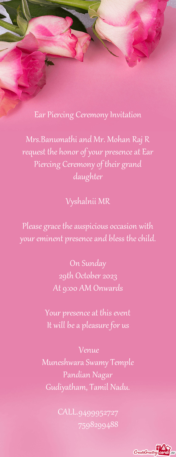 Mrs.Banumathi and Mr. Mohan Raj R request the honor of your presence at Ear Piercing Ceremony of the