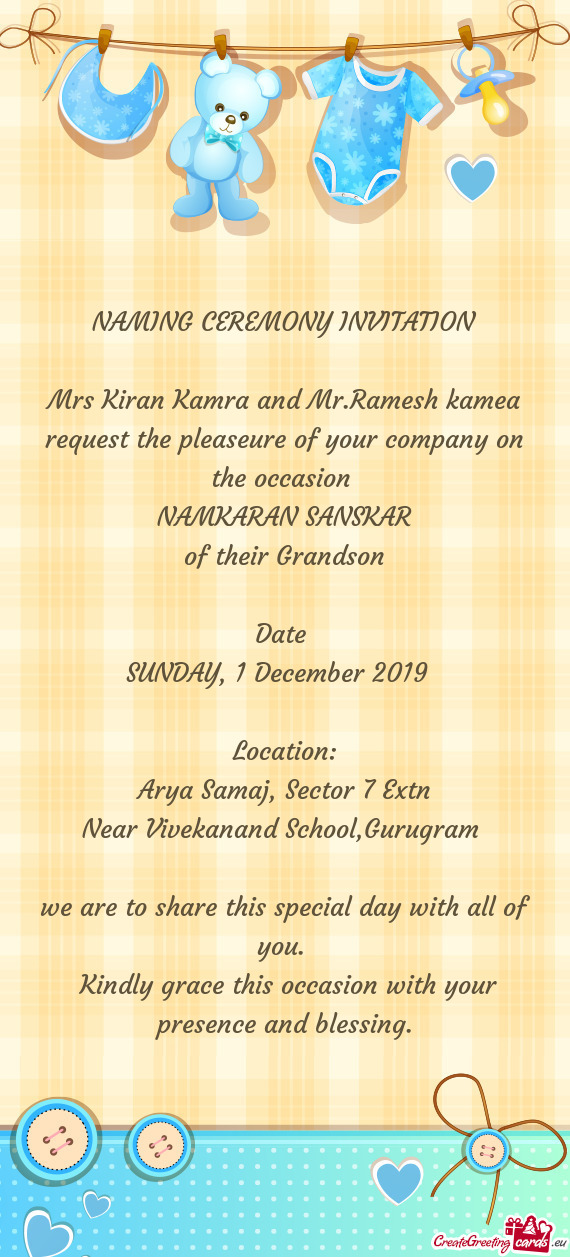 Mrs Kiran Kamra and Mr.Ramesh kamea request the pleaseure of your company on the occasion