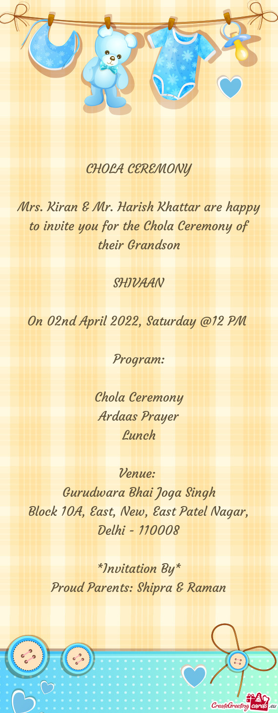 Mrs. Kiran & Mr. Harish Khattar are happy to invite you for the Chola Ceremony of their Grandson