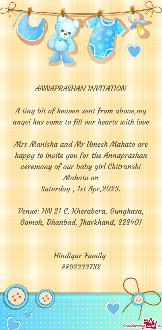 Mrs Manisha and Mr Umesh Mahato are happy to invite you for the Annaprashan ceremony of our baby gir