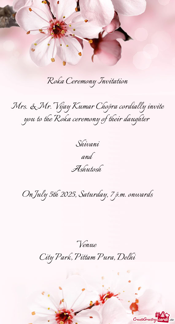 Mrs. & Mr. Vijay Kumar Chopra cordially invite you to the Roka ceremony of their daughter