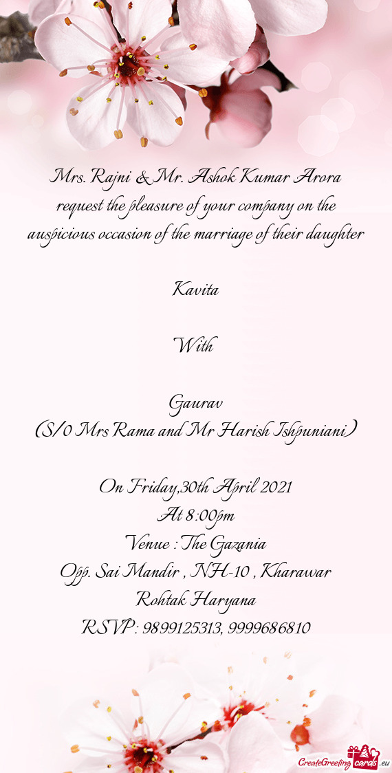 Mrs. Rajni & Mr. Ashok Kumar Arora request the pleasure of your company on the auspicious occasion o