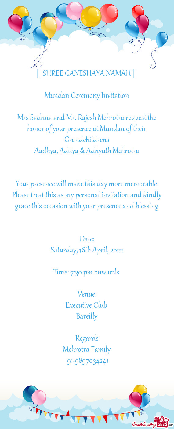 Mrs Sadhna and Mr. Rajesh Mehrotra request the honor of your presence at Mundan of their Grandchildr