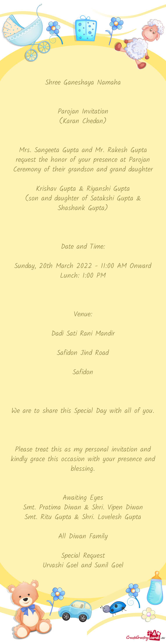 Mrs. Sangeeta Gupta and Mr. Rakesh Gupta request the honor of your presence at Parojan Ceremony of t